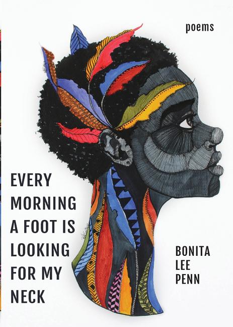 Every Morning A Foot Is Looking For My Neck -- Bonita Lee Penn, Paperback