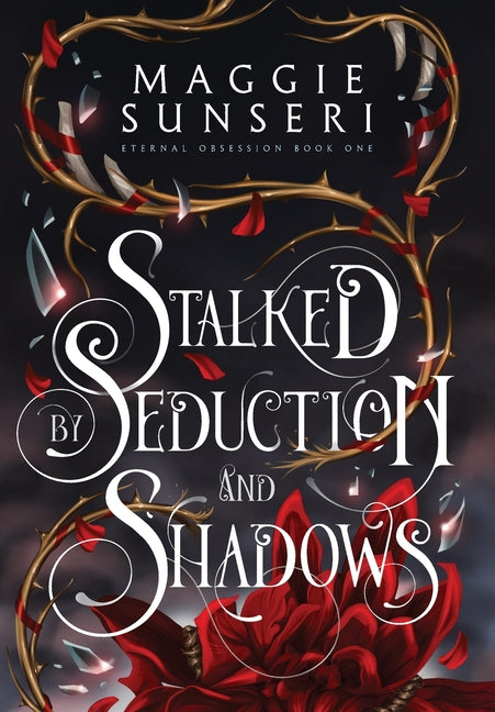 Stalked by Seduction and Shadows -- Maggie Sunseri, Hardcover