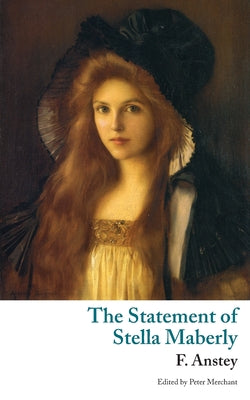 The Statement of Stella Maberly, and An Evil Spirit (Valancourt Classics) -- F. Anstey, Paperback