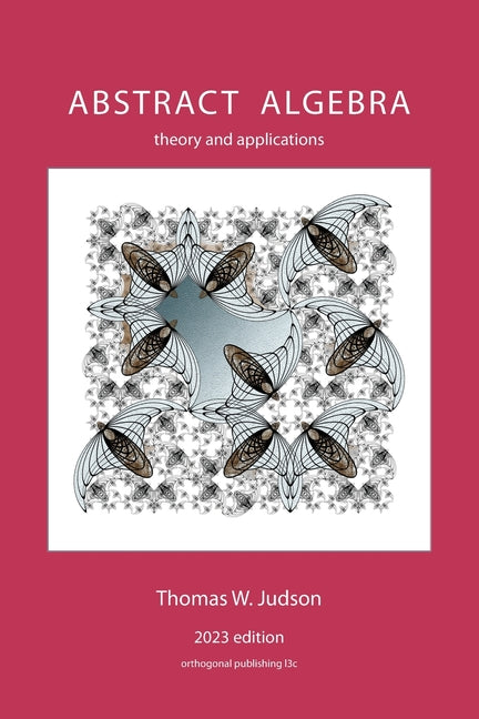 Abstract Algebra: Theory and Applications -- Thomas Judson, Paperback
