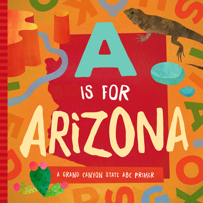 A is for Arizona: A Grand Canyon State ABC Primer -- Trish Madson, Board Book