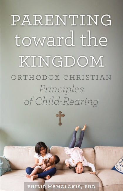 Parenting Toward the Kingdom -- Philip Mamalakis, Paperback