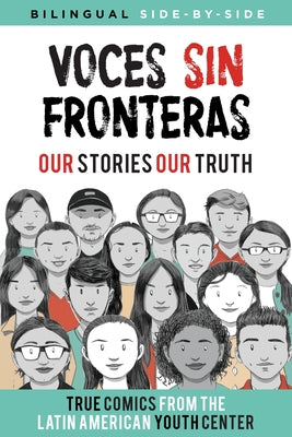Voces Sin Fronteras: Our Stories, Our Truth -- Latin American Youth Center Writers, Paperback
