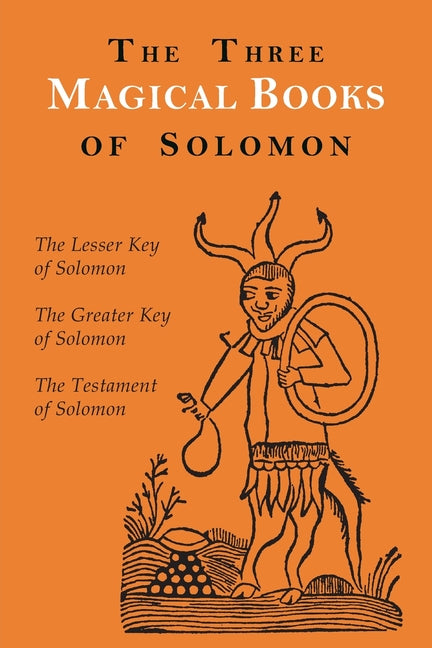 The Three Magical Books of Solomon: The Greater and Lesser Keys & The Testament of Solomon -- Aleister Crowley, Paperback