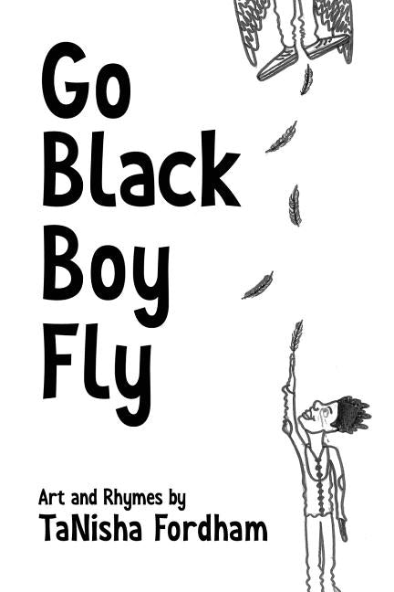 Go Black Boy Fly -- Tanisha Fordham, Paperback