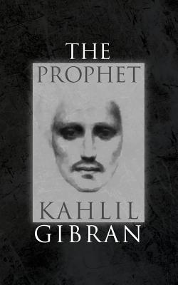 The Prophet: With Original 1923 Illustrations by the Author -- Kahlil Gibran, Paperback
