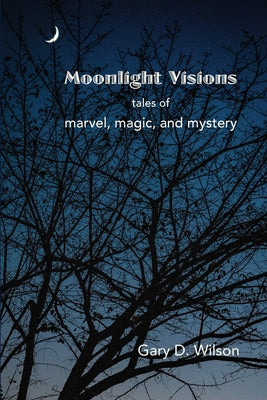 Moonlight Visions -- Gary Wilson, Paperback