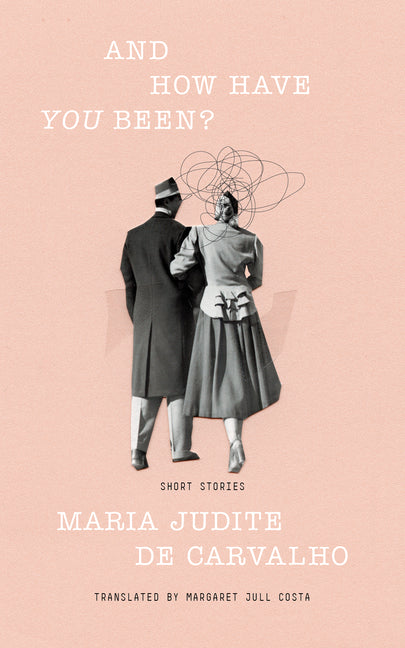 And How Have You Been? -- Maria Judite de Carvalho, Paperback