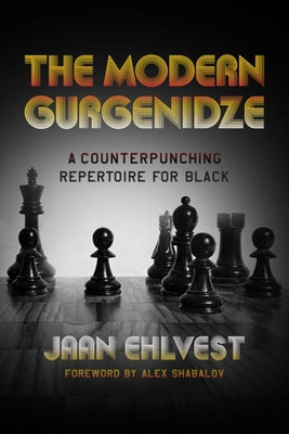 The Modern Gurgenidze: A Counterpunching Repertoire for Black -- Jaan Ehlvest, Paperback