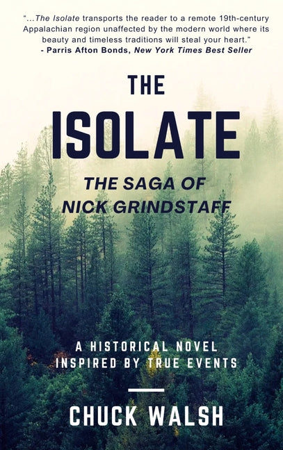 The Isolate: The Saga of Nick Grindstaff -- Chuck Walsh, Hardcover