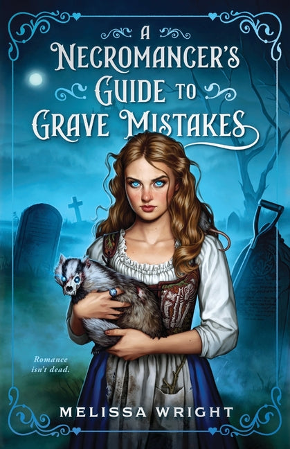 A Necromancer's Guide to Grave Mistakes -- Melissa Wright, Paperback