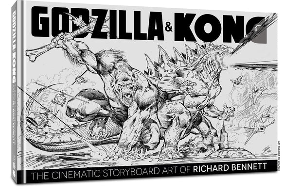 Godzilla & Kong: The Cinematic Storyboard Art of Richard Bennett -- Richard Bennett, Hardcover