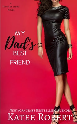 My Dad's Best Friend -- Katee Robert, Paperback
