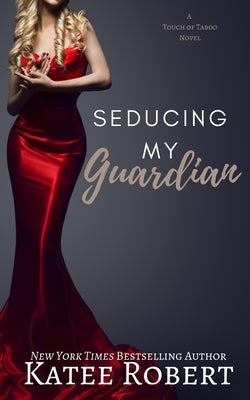 Seducing My Guardian -- Katee Robert, Paperback