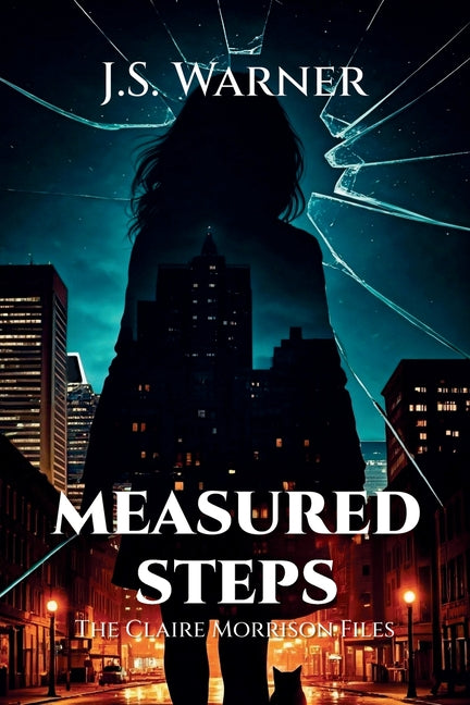 Measured Steps: The Claire Morrison Files -- J. S. Warner, Paperback