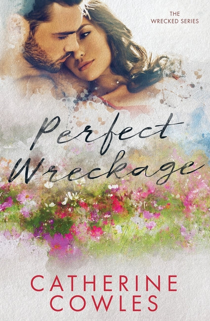 Perfect Wreckage -- Catherine Cowles, Paperback