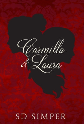 Carmilla and Laura -- S. D. Simper, Hardcover