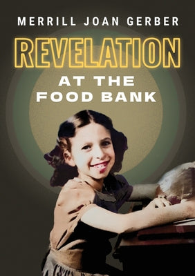Revelation at the Food Bank -- Merrill Joan Gerber, Paperback