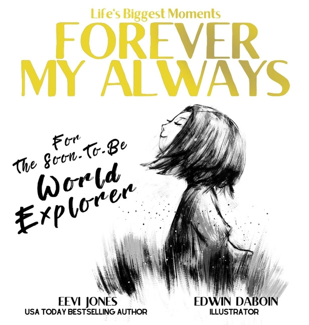 Forever My Always: For The Soon To Be World Explorer -- Eevi Jones, Hardcover