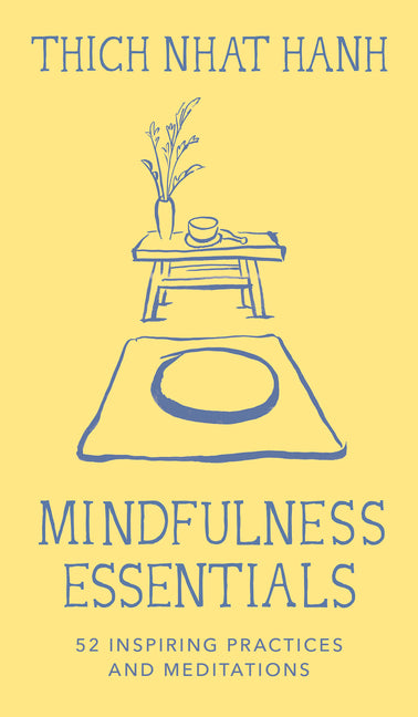 Mindfulness Essentials Cards: 52 Inspiring Practices and Meditations -- Thich Nhat Hanh, Other