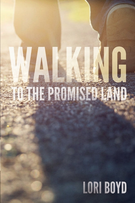 Walking to the Promised Land -- Lori Boyd, Paperback