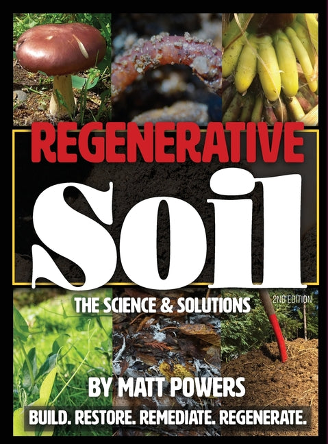 Regenerative Soil: The Science & Solutions - the 2nd Edition -- Matt Powers, Hardcover