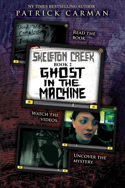 Skeleton Creek #2: Ghost in the Machine -- Patrick Carman, Paperback