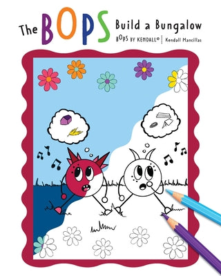The BOPS Build a Bungalow by Mancillas, Kendall