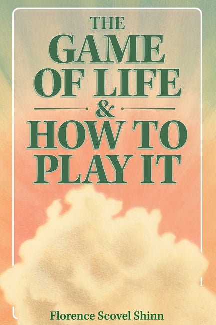 The Game of Life & How to Play It -- Florence Scovel Shinn, Paperback