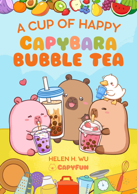 A Cup of Happy: Capybara Bubble Tea -- Helen H. Wu, Hardcover