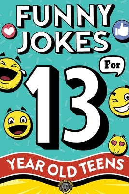 Funny Jokes for 13 Year Old Teens: The Ultimate Q&A, One-Liner, Dad, Knock-Knock, Riddle, and Tongue Twister Collection! Hilarious and Silly Humor for -- Cooper The Pooper, Paperback