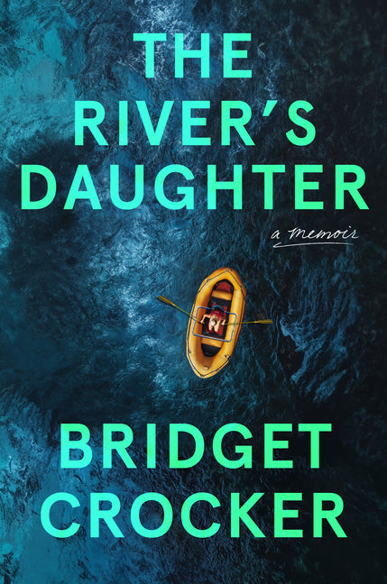 The River's Daughter -- Bridget Crocker, Hardcover