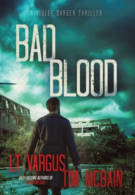 Bad Blood: A Gripping Crime Thriller -- L. T. Vargus, Hardcover