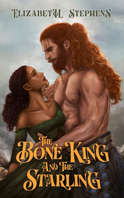 The Bone King and the Starling -- Elizabeth Stephens, Paperback
