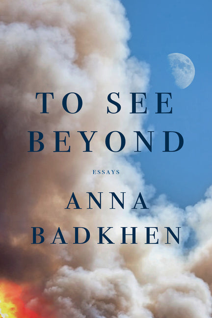 To See Beyond -- Anna Badkhen, Paperback