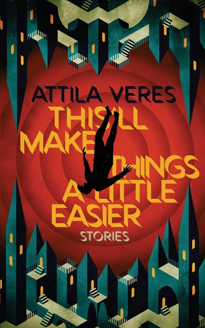 This'll Make Things a Little Easier -- Attila Veres, Paperback