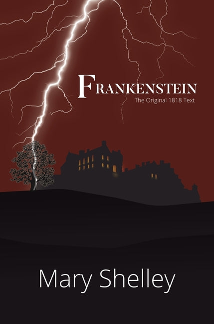 Frankenstein The Original 1818 Text (A Reader's Library Classic Hardcover) -- Mary Shelley, Hardcover