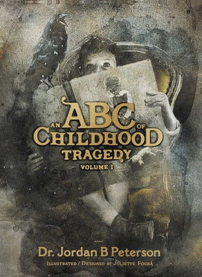An ABC of Childhood Tragedy -- Jordan B. Peterson, Hardcover