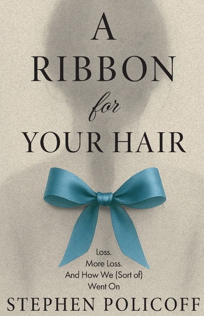 A Ribbon For Your Hair -- Stephen Policoff, Paperback