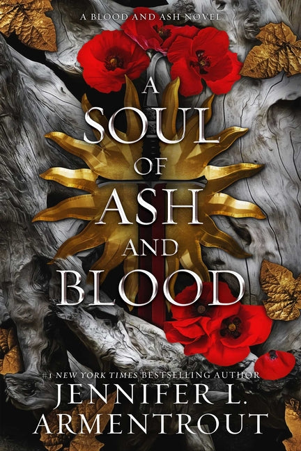 A Soul of Ash and Blood: A Blood and Ash Novel -- Jennifer L. Armentrout, Hardcover