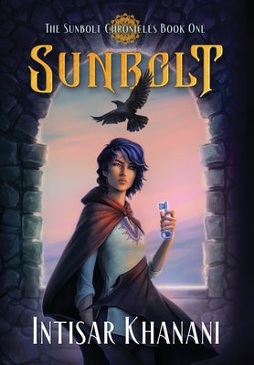 Sunbolt -- Intisar Khanani, Hardcover