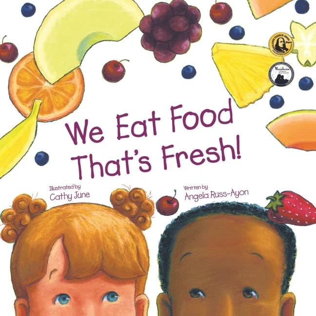 We Eat Food That's Fresh: A Children's Picture Book about Tasting New Fruits and Vegetables (3rd Edition - Multicultural) -- Angela Russ-Ayon, Paperback