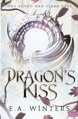 Dragon's Kiss (The Blood & Flame Saga, book 1) -- E. a. Winters, Paperback