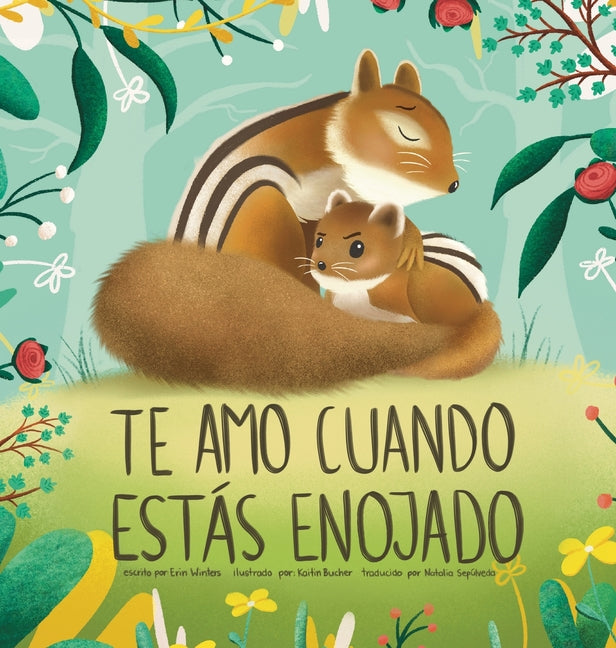 Te Amo Cuando Estás Enojado (I Love You When You're Angry) (Spanish Edition) -- Erin Winters, Hardcover