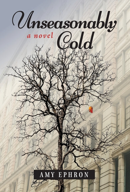 Unseasonably Cold -- Amy Ephron, Hardcover