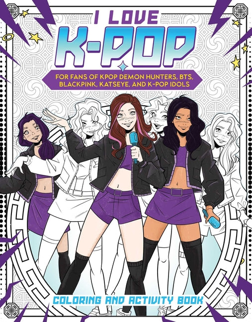 I Love K-Pop Coloring and Activity Book: For Fans of Kpop Demon Hunters, Bts, Blackpink, Katseye, and K-Pop Idols -- Reel Ink Press, Paperback