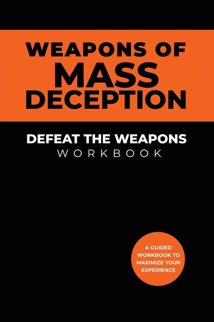 Weapons of Mass Deception Workbook: Defeat the Weapons -- Adam F. Jones, Paperback