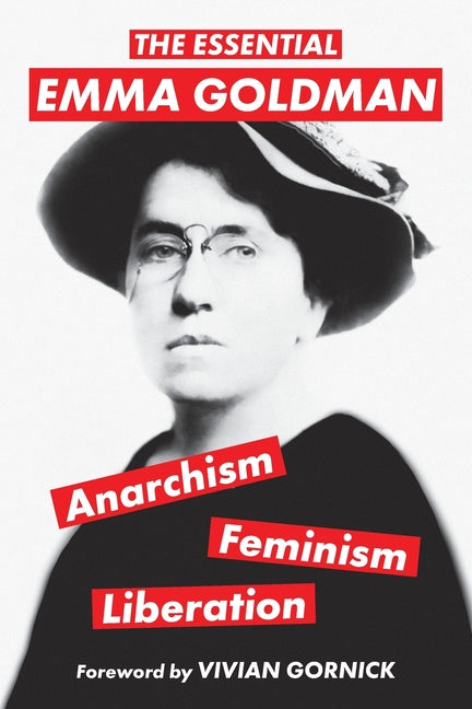 The Essential Emma Goldman-Anarchism, Feminism, Liberation (Warbler Classics Annotated Edition) -- Emma Goldman, Paperback
