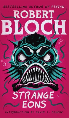 Strange Eons -- Robert Bloch, Hardcover