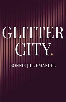 Glitter City -- Bonnie Jill Emanuel, Paperback